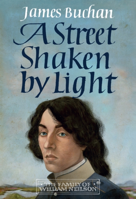 A Street Shaken by Light : The Story of William Neilson, Volume I, Hardback Book