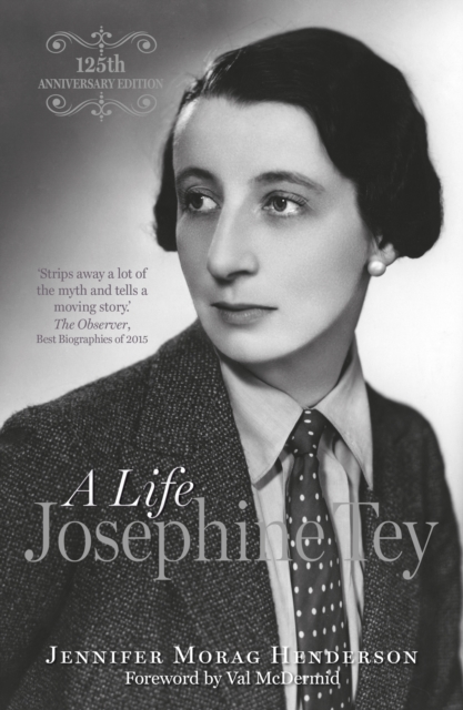 Josephine Tey : A Life, 125th Anniversary Edition, Paperback / softback Book