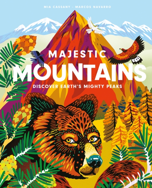 Majestic Mountains : Discover Earth's Mighty Peaks, Hardback Book