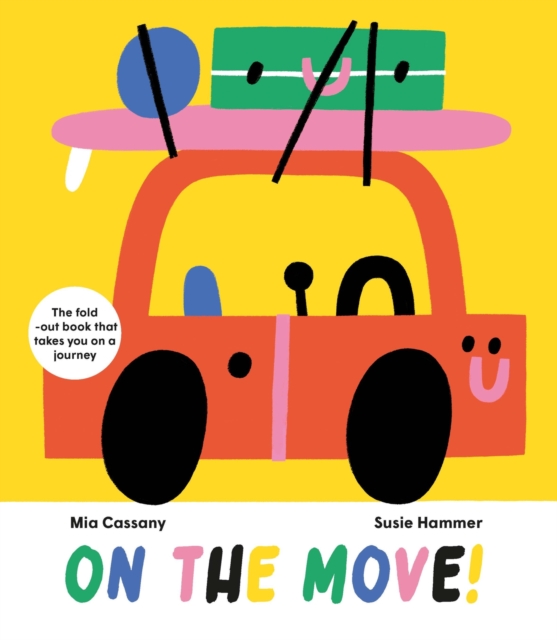 On the Move! : The Fold-Out Book that Takes You on a Journey, Hardback Book