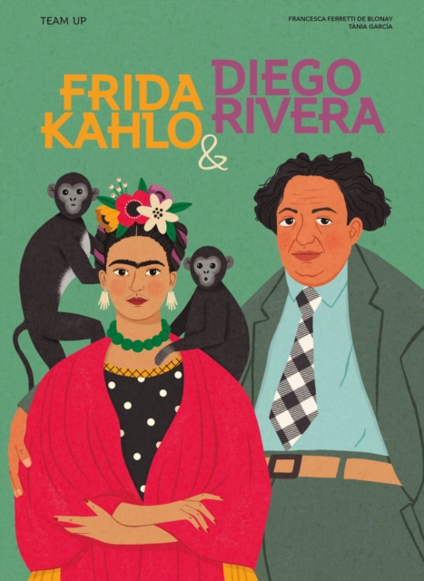 Team Up: Frida Kahlo & Diego Rivera, Hardback Book