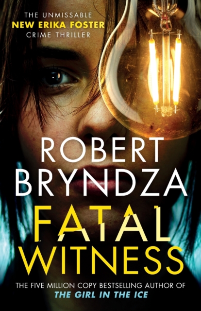 Fatal Witness : The unmissable new Erika Foster crime thriller!, Paperback / softback Book