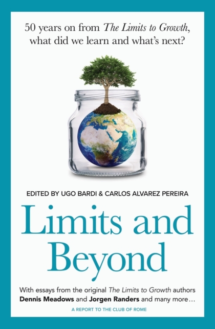 Limits and Beyond : 50 years on from The Limits to Growth, what did we learn and what’s next?, Paperback / softback Book