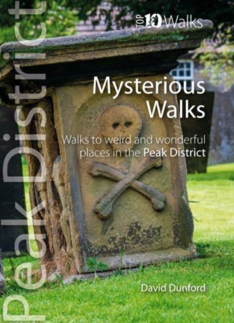 Top 10 Mysterious Walks in the Peak District : Weird and Wonderful Walks in the Peaks, Paperback / softback Book