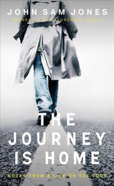 The Journey is Home : Notes from a Life on the Edge, Paperback / softback Book