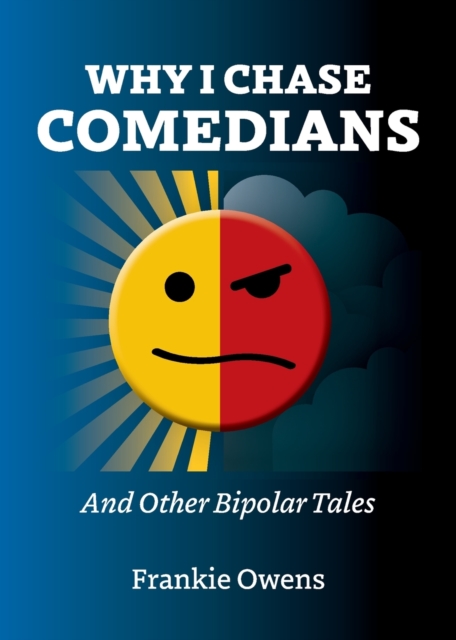Why I Chase Comedians : And Other Bipolar Tales, Paperback / softback Book