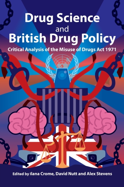 Drug Science and British Drug Policy : Critical Analysis of the Misuse of Drugs Act 1971, Paperback / softback Book