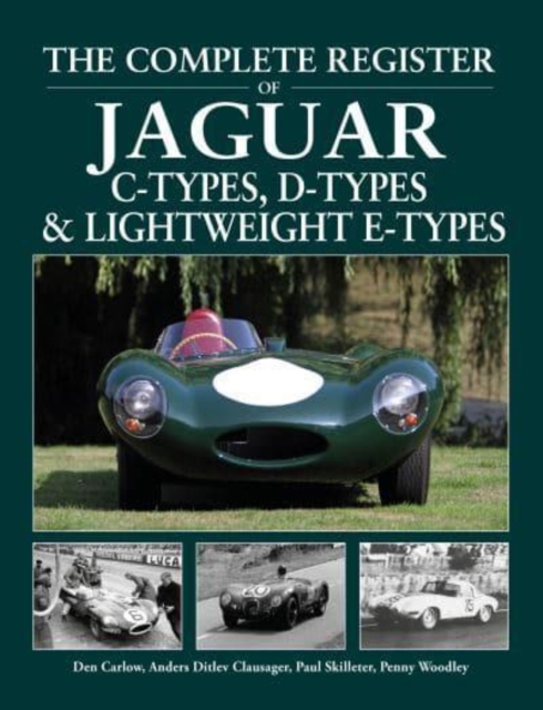 The Complete Register of Jaguar : C-Types, D-types & Lightweight E-types. The register of all the cars, Hardback Book