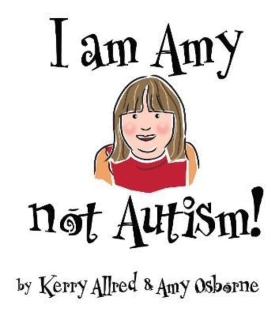 I Am Amy NOT Autism, Paperback / softback Book