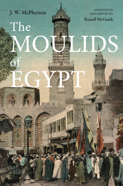 The Moulids of Egypt : Egyptian Saint's Day Festivals, Hardback Book