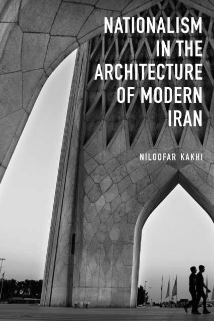 Nationalism in Architecture of Modern Iran, Hardback Book