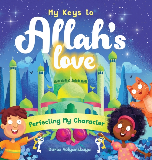 My Keys to Allah's Love : Perfecting My Character, Hardback Book