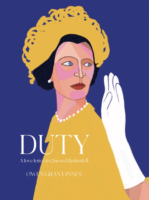 Duty : A Love Letter to Queen Elizabeth II, Hardback Book