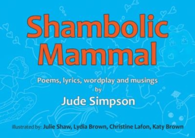 Shambolic Mammal : Poems, lyrics, wordplay and musings, Hardback Book