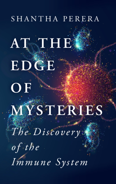 At the Edge of Mysteries : The Discovery of the Immune System, EPUB eBook