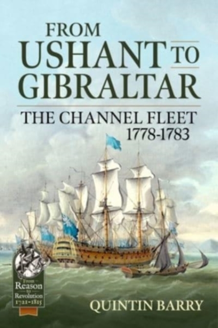 From Ushant to Gibraltar : The Channel Fleet 1778-1783, Paperback / softback Book