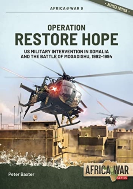 Operation Restore Hope : US Military Intervention in Somalia and the Battle of Mogadishu, 1992-1994, Paperback / softback Book