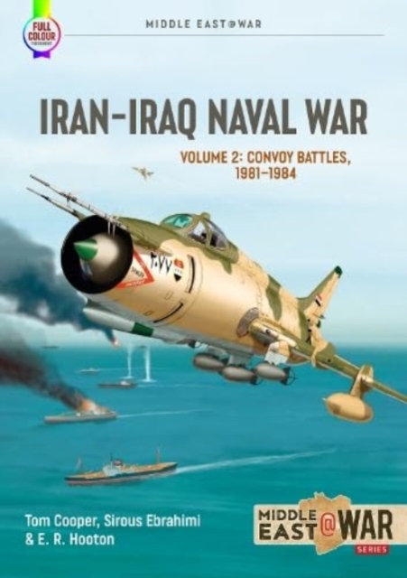 Iran Iraq Naval War Volume 2 : Convoy Battles, 1981-1984, Paperback / softback Book
