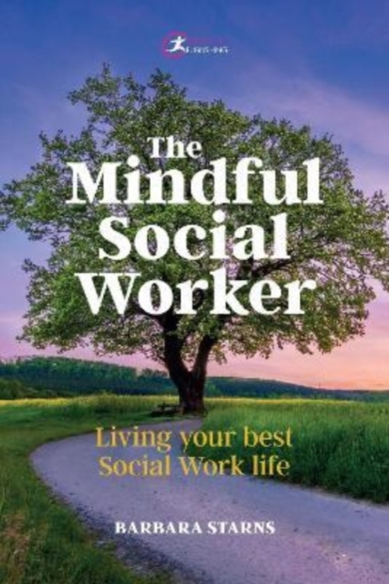 The Mindful Social Worker : Living your best social work life, Paperback / softback Book