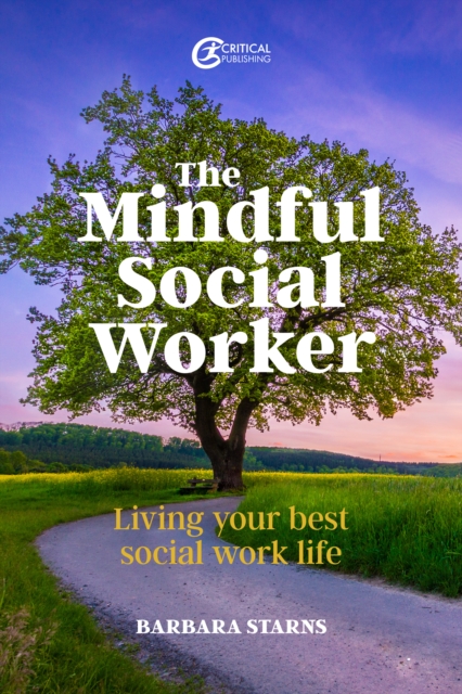 The Mindful Social Worker : Living your best social work life, EPUB eBook