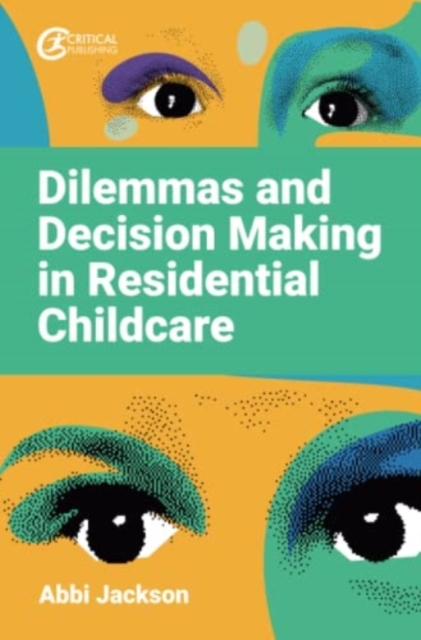 Dilemmas and Decision Making in Residential Childcare, Paperback / softback Book