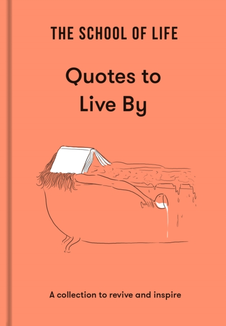 The School of Life: Quotes to Live By : A collection to revive and inspire, EPUB eBook