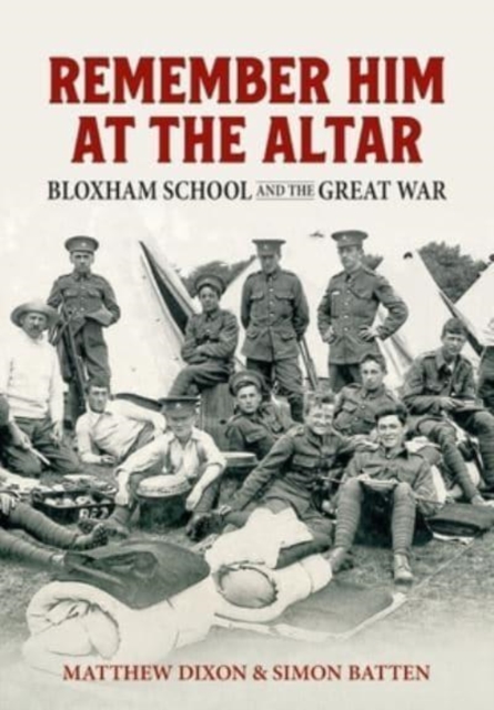 Remember Him at the Altar : Bloxham School and the Great War, Paperback / softback Book