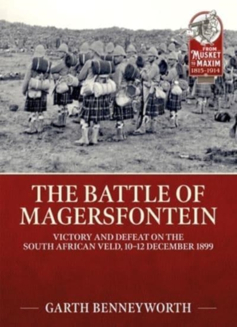 The Battle of Magersfontein : Victory and Defeat on the South African Veld, 10-12 December 1899, Paperback / softback Book