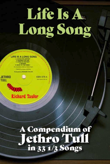 Life Is A Long Song : A Compendium of Jethro Tull in 33 1/3 Songs, Paperback / softback Book