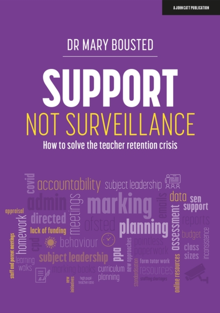 Support Not Surveillance: How to solve the teacher retention crisis, Paperback / softback Book