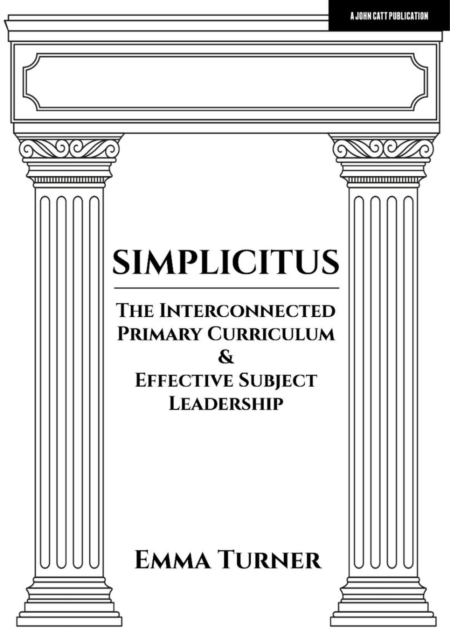 Simplicitus: The Interconnected Primary Curriculum & Effective Subject Leadership, Paperback / softback Book