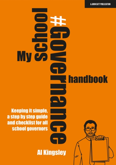 My School Governance Handbook: Keeping it simple, a step by step guide and checklist for all school governors, Paperback / softback Book