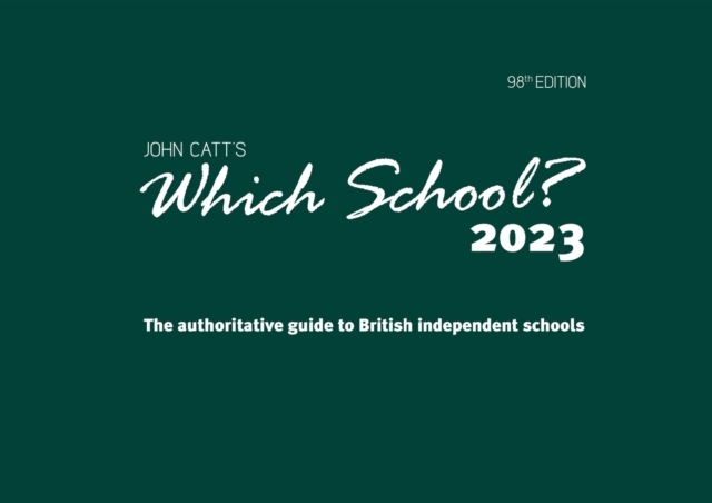 Which School? 2023: The authoritative guide to British independent schools, Paperback / softback Book