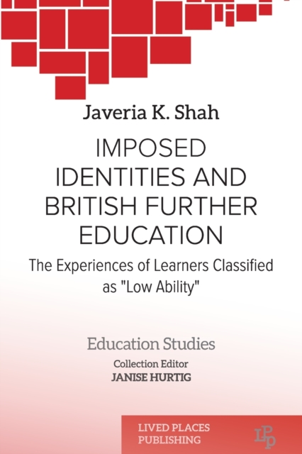 Imposed identities and British further education : The experiences of learners classified as "low ability", Paperback / softback Book