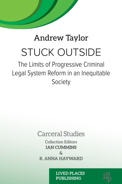 Stuck Outside : The Limits of Progressive Criminal Legal System Reform in an Inequitable Society, PDF eBook