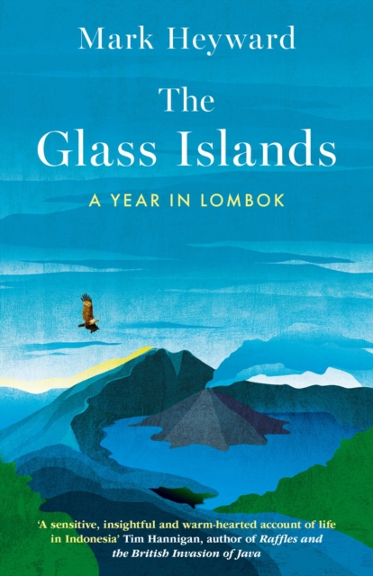 The Glass Islands : A Year in Lombok, EPUB eBook