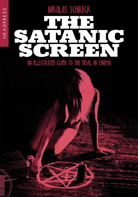 The Satanic Screen : An Illustrated Guide to the Devil in Cinema, Paperback / softback Book