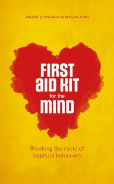 First Aid Kit for the Mind : Breaking the Cycle of Habitual Behaviours, Paperback / softback Book