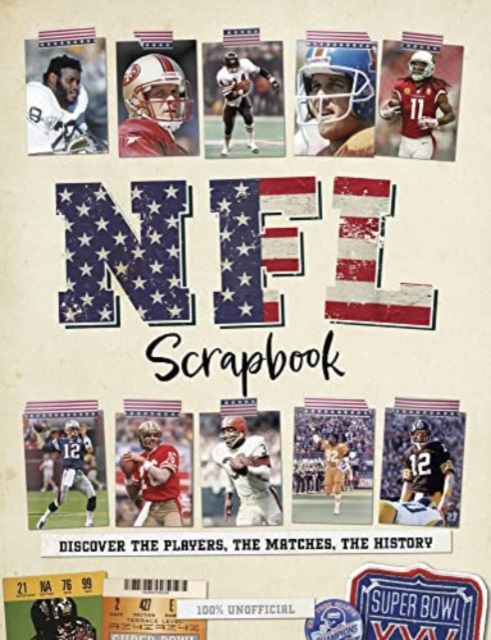 NFL Scrapbook : Discover the Players, the Matches, the History, Hardback Book
