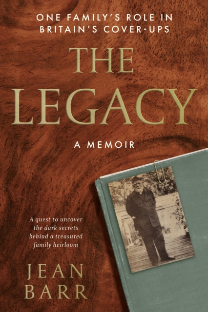 The Legacy: A Memoir : One family's role in Britain's cover-ups, Paperback / softback Book