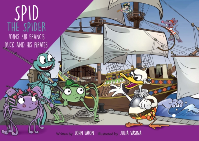 Spid the Spider Joins Sir Francis Duck and his Pirates, Paperback / softback Book
