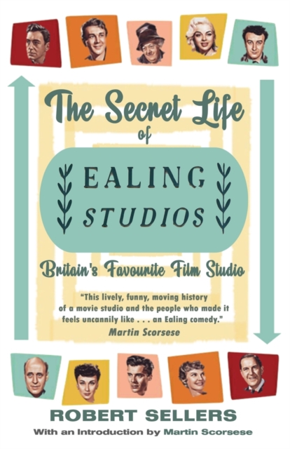The Secret Life of Ealing Studios : Britain's Favourite Film Studio, Paperback / softback Book