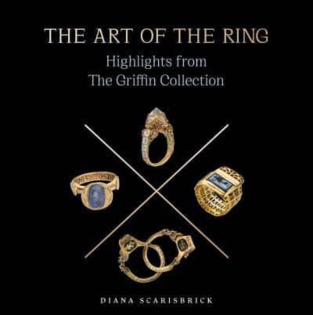 The Art of the Ring : Highlights from the Griffin Collection, Hardback Book