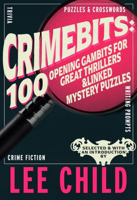Crimebits: 100 Opening Gambits for Great Thrillers : Judged and Introduced by Lee Child and Luca Veste, Paperback / softback Book