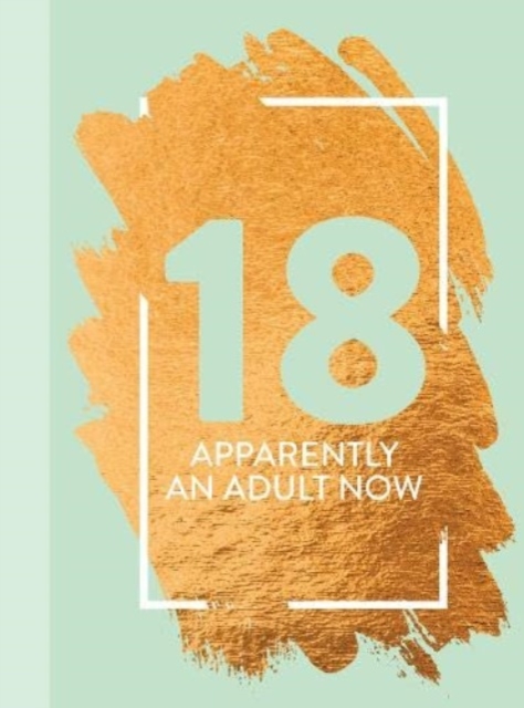 18: Apparently An Adult Now : Fun Age Quote Pocket Book, Hardback Book