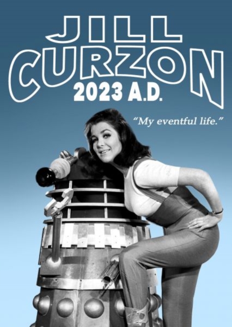 Jill Curzon 2023 A.D.: My Eventful Life, Hardback Book