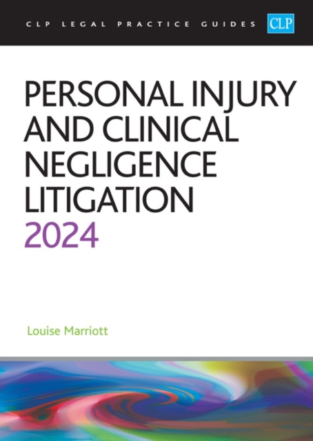 Personal Injury and Clinical Negligence Litigation 2024 : Legal Practice Course Guides (LPC), Paperback / softback Book