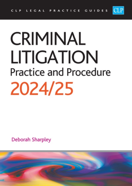 Criminal Litigation: 2024/2025 : Legal Practice Course Guides (LPC), Paperback / softback Book