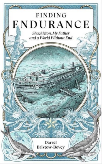 Finding Endurance : Shackleton, My Father and a World Without End, Hardback Book