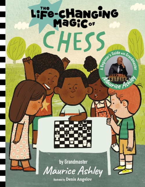 The Life Changing Magic of Chess : A Beginner's Guide with Grandmaster Maurice Ashley, Hardback Book